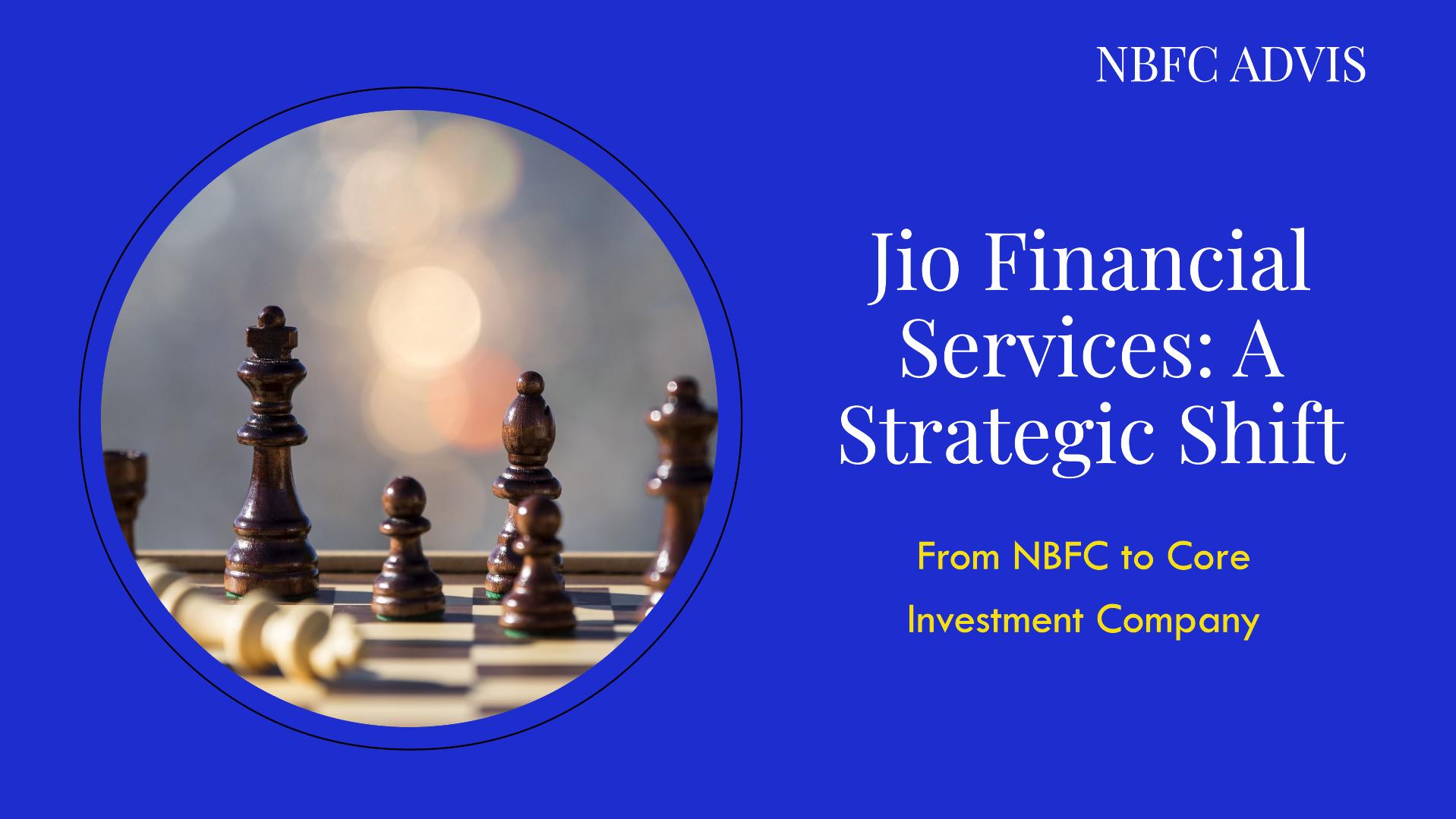 Jio Financial Services: A Strategic Shift from NBFC to Core Investment Company